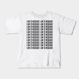 I aim to Misbehave Kids T-Shirt